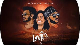 Yaka - Lava Feat Dkm Mayora Official Music Video