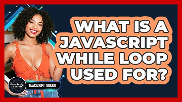 What Is A JavaScript While Loop Used For? - JavaScript Toolkit
