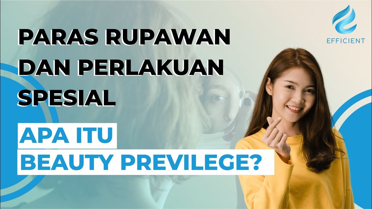 Apa Itu Beauty Privilege Memiliki Hak Istimewa Dengan Penampilan Apa Itu Beauty Privilege Memiliki Hak Istimewa Dengan Penampilan