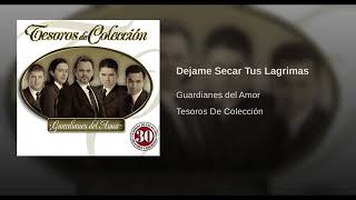 Guardianes Del Amor - Déjame Secar Tus Lágrimas