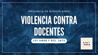 Violencia contra Docentes (Ley 14.898/16 y Res. 2672/15)
