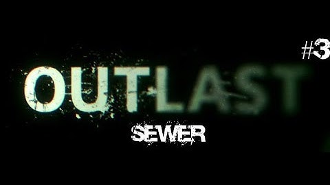 Outlast Walkthrough Part #3: Sewer | No Commentary