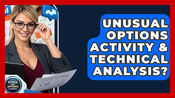 Unusual Options Activity & Technical Analysis? - Stock and Options Playbook