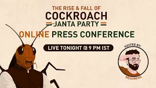 The Rise and Fall (?) of Cockroach Janata Party | ONLINE PRESS CONFERENCE