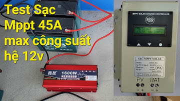 Test Sạc Mppt MQ 45A Bản Không WiFi Max Công Suất
