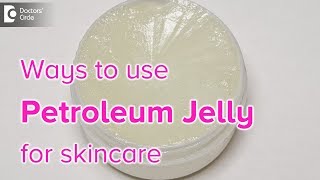 Ways to use Petroleum Jelly for skincare - Dr. Aruna Prasad screenshot 2