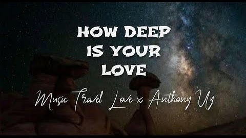HOW DEEP IS YOUR LOVE  - Music Travel ft. Anthony Uy (Cover Song) |Lyric Video |SJ Lyrics
