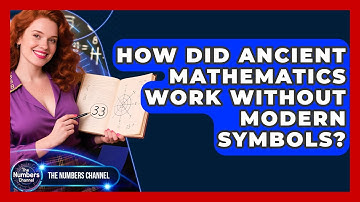 How Did Ancient Mathematics Work Without Modern Symbols? - The Numbers Channel