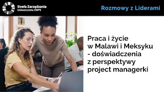 Praca i życie w Malawi i Meksyku - doświadczenia z perspektywy project managerki