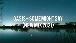 OASIS - SOME MIGHT SAY (PIANO MIX)