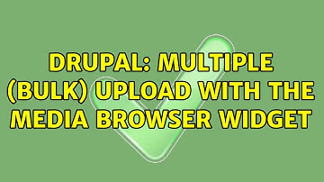Drupal: Multiple (bulk) upload with the media browser widget