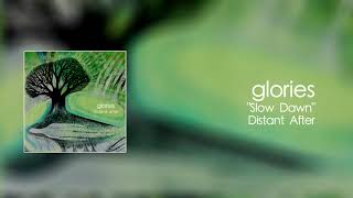 Video thumbnail of "Glories - Slow Dawn"