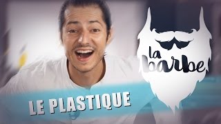 LE PLASTIQUE - LA BARBE