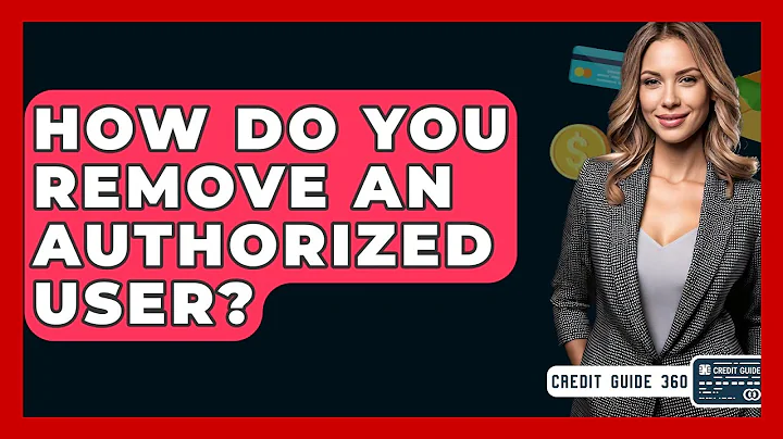 How Do You Remove An Authorized User? - CreditGuide360.com