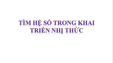 hướng dẫn các tìm hệ số trong khai triển nhị thức Niu- Tơn