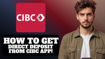 How To Get Direct Deposit Form CIBC Mobile App 2025