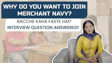 Merchant Navy Interview Question - Why do you want to join Merchant Navy ?