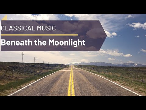 The Best Of Classical Music | Beneath the Moonlight | No Copyright Music