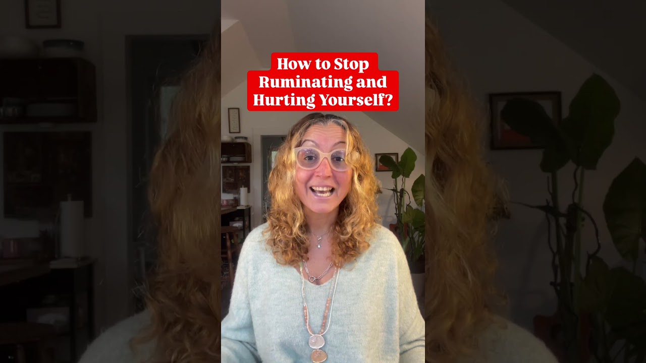 How to Stop Ruminating and Hurting Yourself?