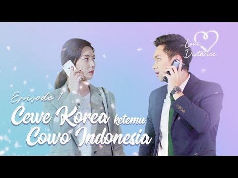 [LOVE DISTANCE] EPS 1: Cewe Korea Ketemu Cowo Indonesia!