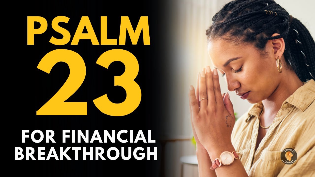 PSALM 23 PRAYER FOR FINANCIAL BREAKTHROUGH AND PROSPERITY YouTube PSALM 23 PRAYER FOR FINANCIAL BREAKTHROUGH AND PROSPERITY YouTube