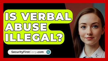 Is Verbal Abuse Illegal? - SecurityFirstCorp.com