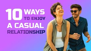 10 Ways to Enjoy a Casual Relationship