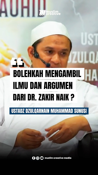 Bolehkah mengambil ilmu dan argumentasi dari Dr. Zakir Naik ?