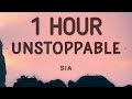 Sia - Unstoppable (Lyrics) 🎵1 Hour