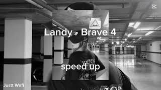 Brave 4 - Landy ( speed up )