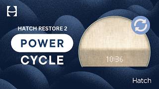 Hatch Restore 2: How to Power Cycle | How to Use Hatch Restore 2