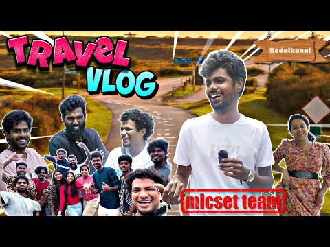 Kodaikanal Vlog 1 | Travel video | Fun Atrocity🤣🤣🤣 | Micset Vlog