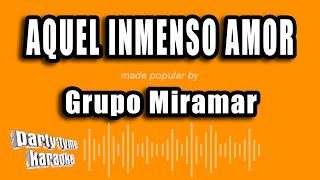 Grupo Miramar - Aquel Inmenso Amor (Versión Karaoke)