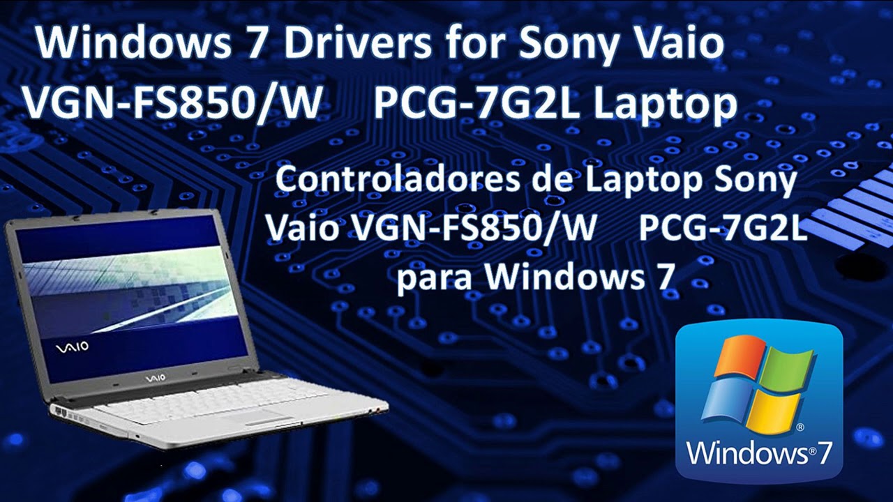 Sony Vaio Laptop Driver Download Windows 7 64 Bit All Sony Vaio VGN-FS850/w PCG-7G2L Laptop Windows 7 Drivers - Todos los