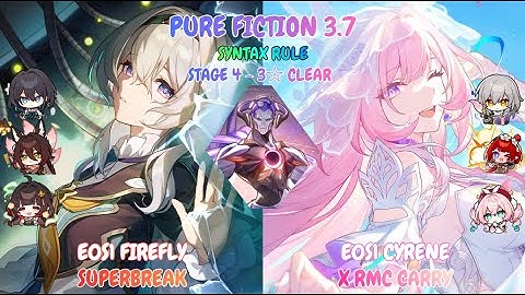 Pure Fiction 4 - v3.7 | E0S1 Firefly Superbreak & E0S1 Cyrene X RMC Carry | Honkai Star Rail