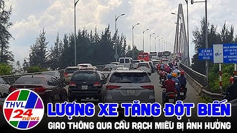 Lượng xe tăng đột biến, giao thông qua cầu Rạch Miễu bị ảnh hưởng