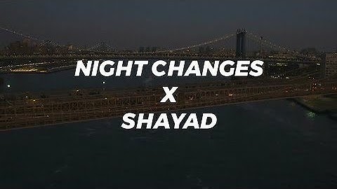 Night Changes x Shayad (slowed+reverb) Tiktok Version