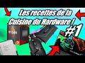 Bons plans et tests hardware  les recettes de la cuisine du harware 1