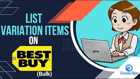How to List Variation Items on Bestbuy using Feed File