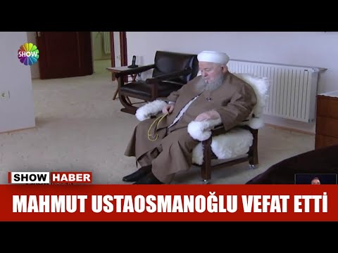 Mahmut Ustaosmanoğlu vefat etti