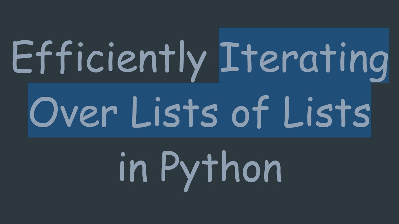 Efficiently Iterating Over Lists of Lists in Python - YouTube