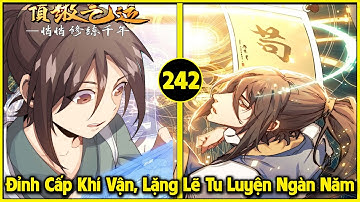 Đỉnh Cấp Khí Vận Lặng Lẽ Tu Luyện Ngàn Năm Chap 242 | Review Truyện Tranh | Lệ Phi Vũ