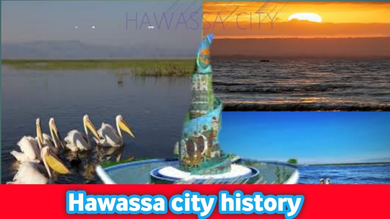 History of the beautiful hawassa city - የውቧ ሀዋሳ ከተማ ታሪክ|hawassa ...