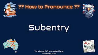 How To Pronounce Subentry? Correctly Pronunciation Planet
