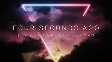 Four Seconds Ago - Simulator Simulator (Official Visualizer)