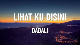 Dadali - Lihat Ku Disini (Lirik)