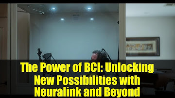 The Power of BCI: Unlocking New Possibilities with Neuralink and Beyond