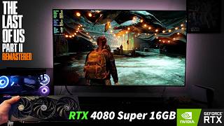 The Last of Us 2 - RTX 4080 Super 16GB - i9 14900K - LG OLED 65CX 65"
