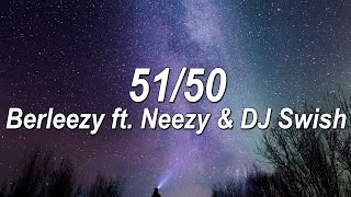 Berleezy ft. Neezy & DJ Swish - 51/50 (Lyrics) | @pinkskylyrics