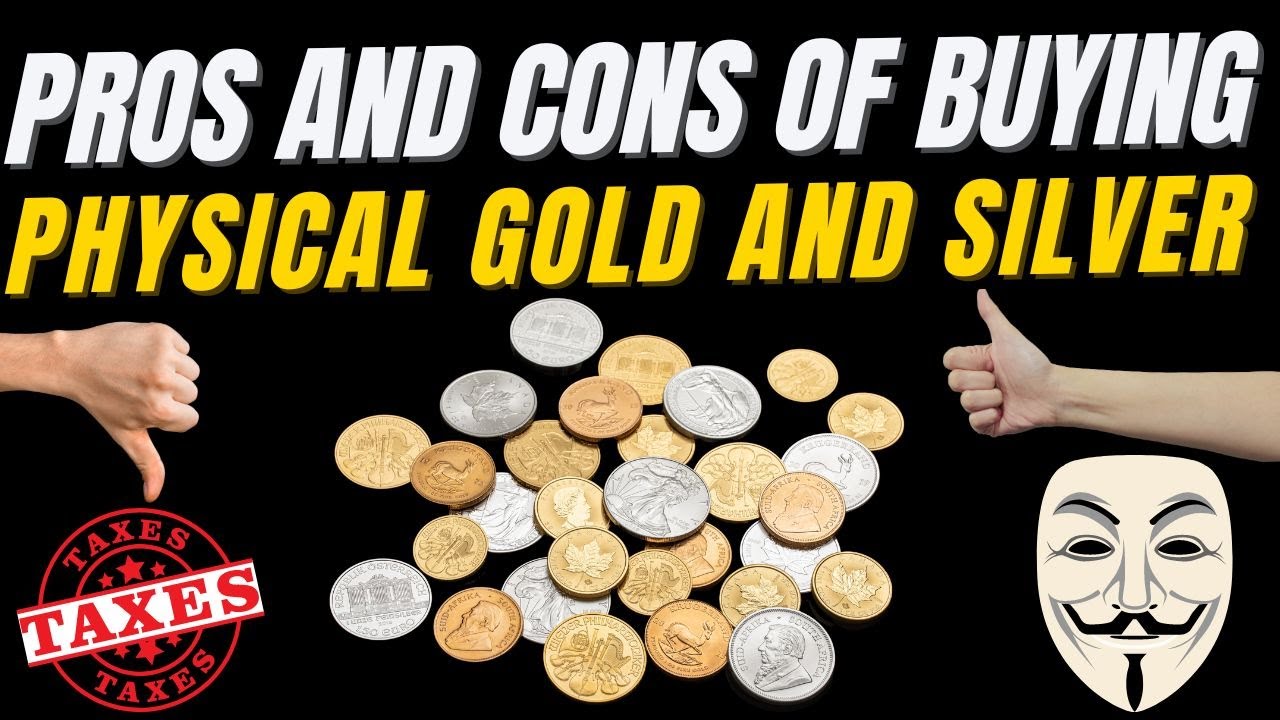 Pros And Cons Of Buying Physical Gold And Silver YouTube